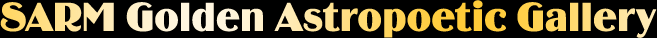 SARM Golden Astropoetic Gallery